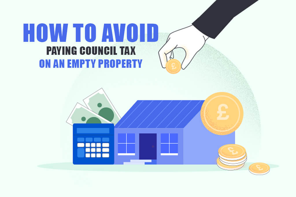 How to Avoid Paying Council Tax on an Empty Property