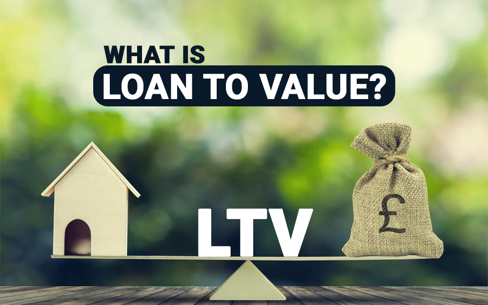 What is Loan to Value (LTV)?