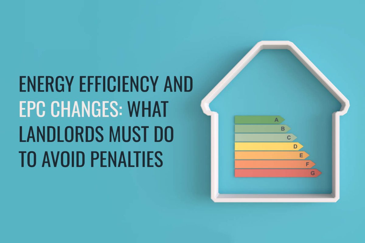 Energy Efficiency and EPC Changes: What Landlords Must Do to Avoid Penalties