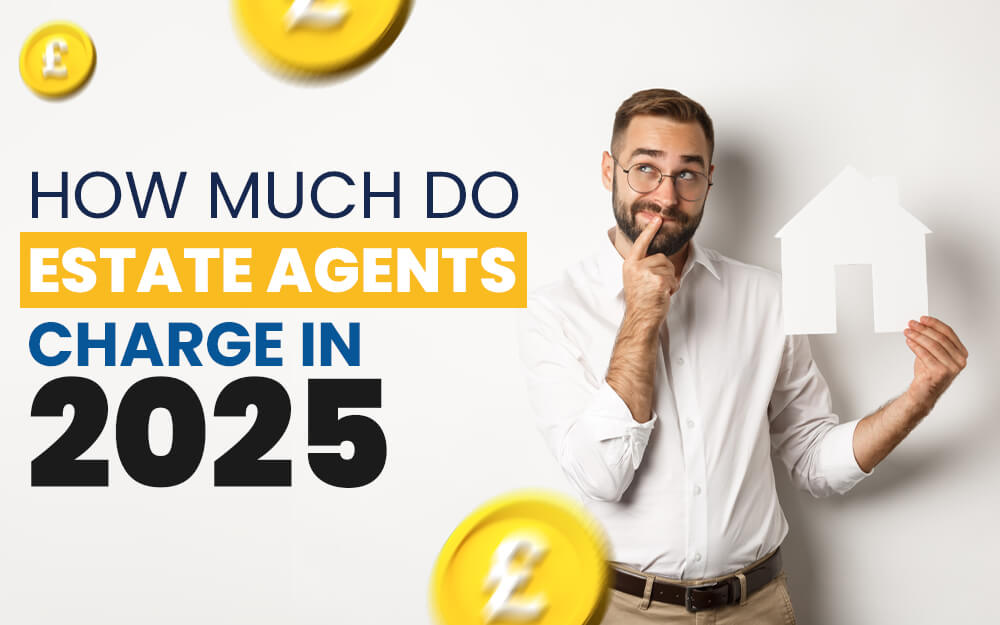 How much do estate agents charge in 2025 and is it worth it?