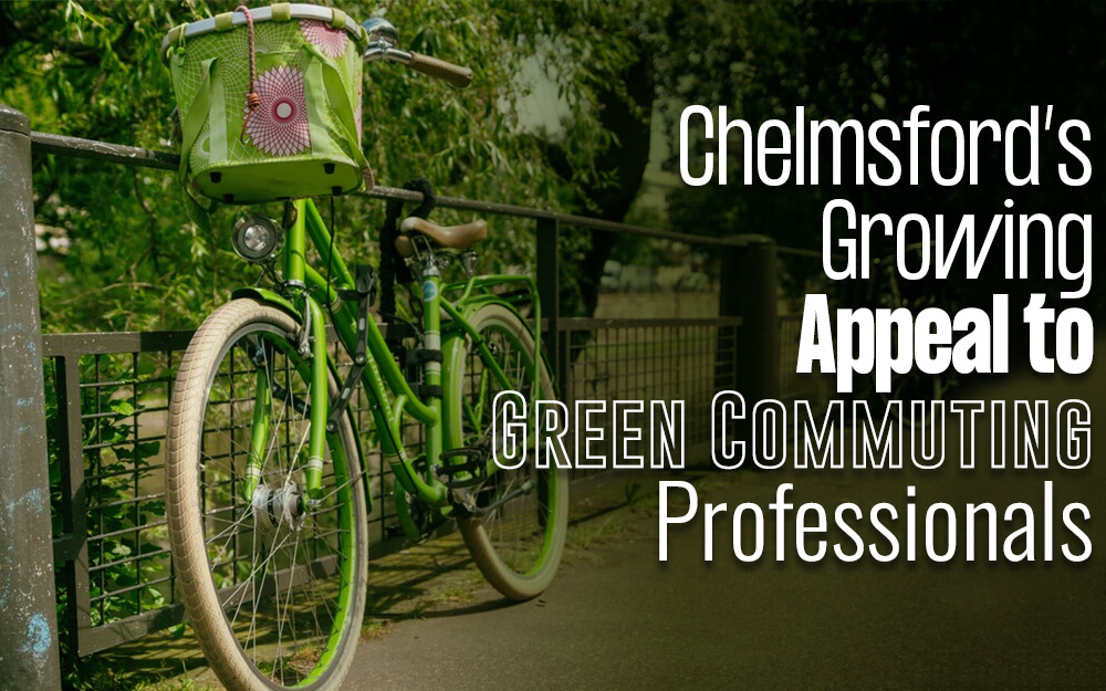 Chelmsford’s Growing Appeal to Green-Commuting Professionals