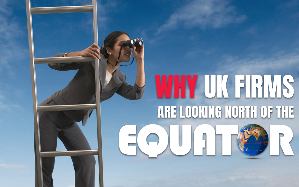 Why UK Firms Are Looking North of the Equator
