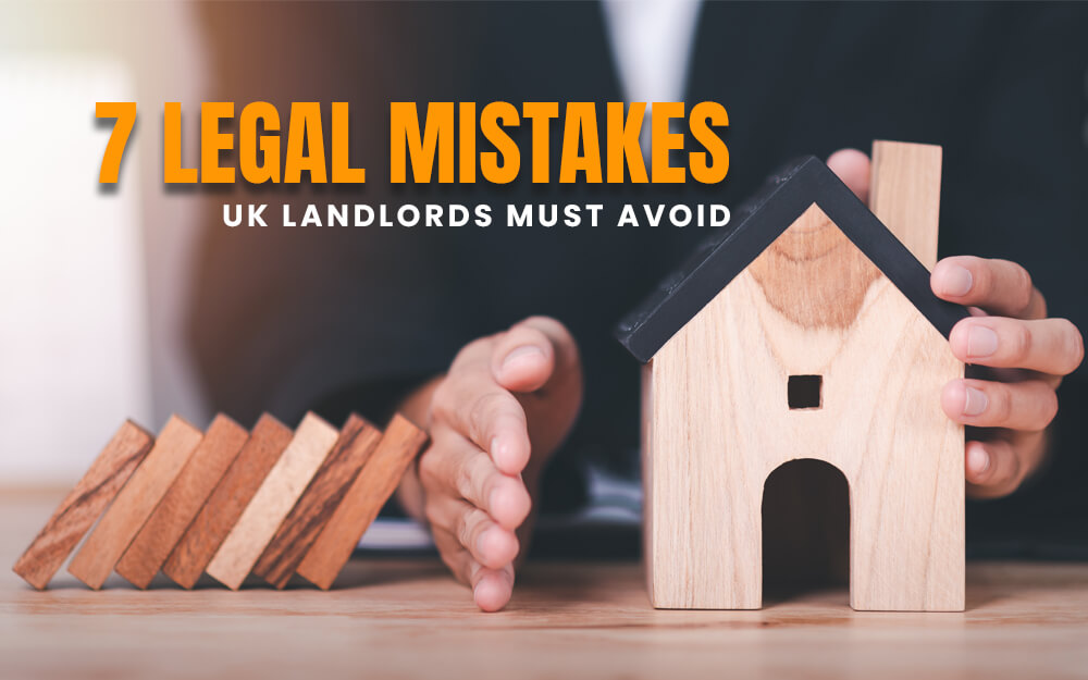 7 Legal Mistakes Landlords Must Avoid in the UK